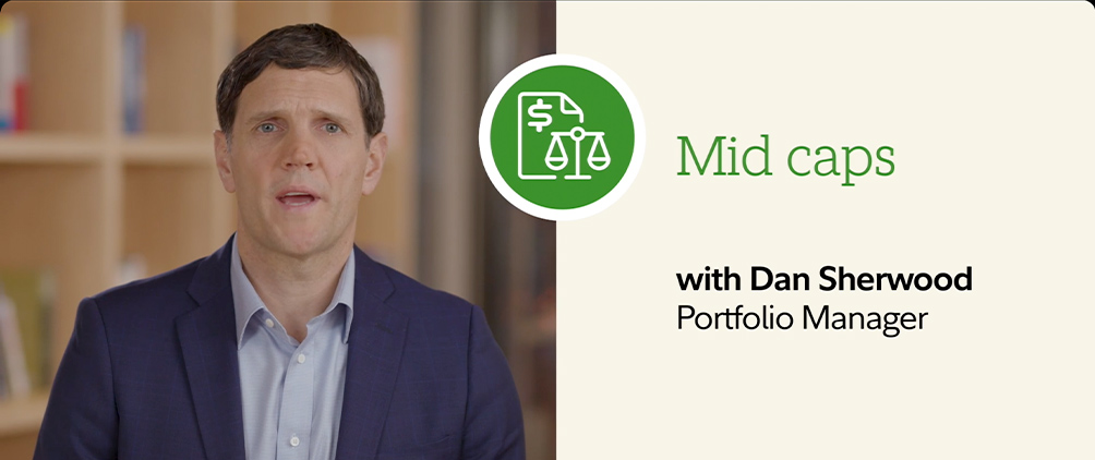Dan Sherwood speaking beside a graphic reading “Mid caps” and “with Dan Sherwood, Portfolio Manager.